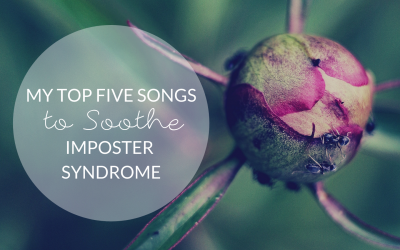 My Top Five Songs to Soothe Imposter Syndrome